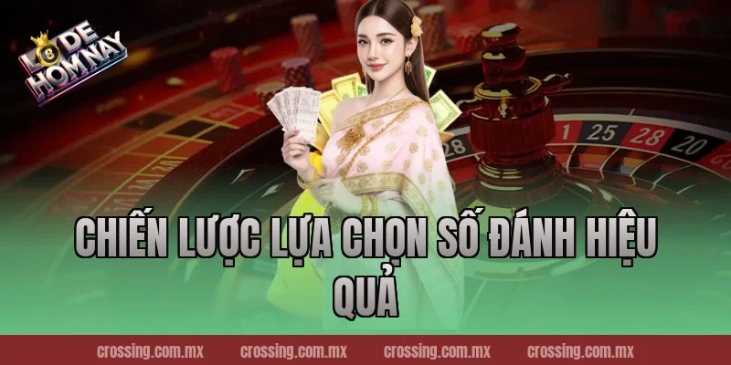 Chiến Lược Lựa Chọn Số Đánh Hiệu Quả