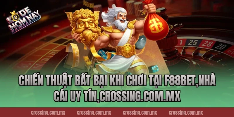 Chiến Thuật Bất Bại Khi Chơi Tại F88bet,Nhà Cái Uy Tín,lodehomnay.info