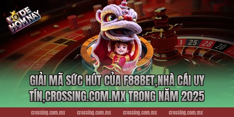 Giải Mã Sức Hút Của F88bet,Nhà Cái Uy Tín,lodehomnay.info Trong Năm 2025