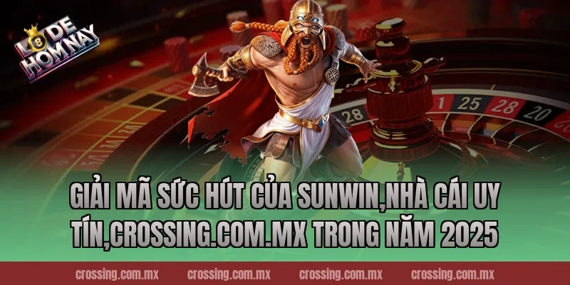 Giải mã sức hút của Sunwin,Nhà Cái Uy Tín,lodehomnay.info trong năm 2025