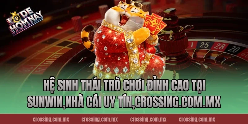 Hệ sinh thái trò chơi đỉnh cao tại Sunwin,Nhà Cái Uy Tín,lodehomnay.info