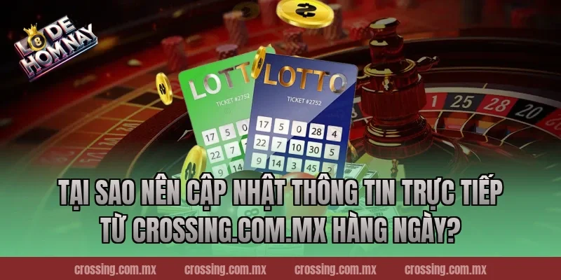 Tại Sao Nên Cập Nhật Thông Tin Trực Tiếp Từ lodehomnay.info Hàng Ngày?