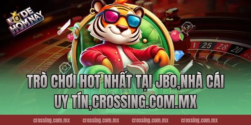 Trò chơi hot nhất tại JBo,Nhà Cái Uy Tín,lodehomnay.info